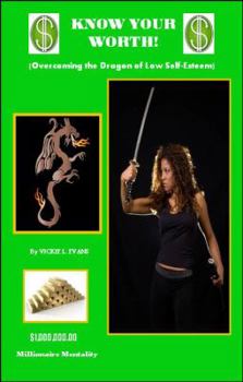 Paperback Know Your Worth: (Overcoming The Dragon Of Low Self Esteem) Book