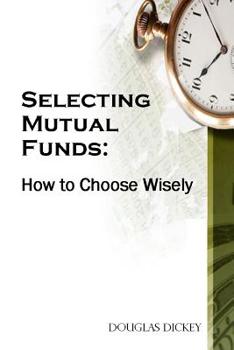 Paperback Selecting Mutual Funds: How to Choose Wisely Book
