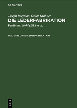 Hardcover Die Unterlederfabrikation: Praktisches Handbuch Für Die Herstellung Sämtlicher Unterledersorten [German] Book