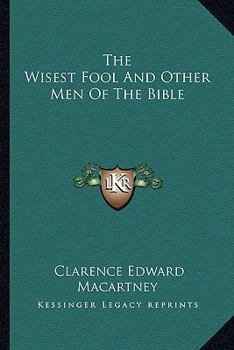 Paperback The Wisest Fool And Other Men Of The Bible Book