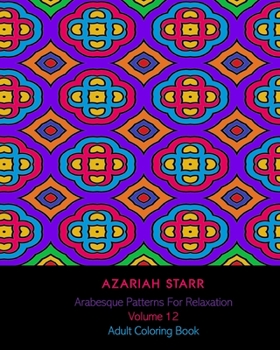 Paperback Arabesque Patterns For Relaxation Volume 12: Adult Coloring Book