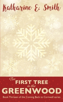 The First Tree in the Greenwood: A Christmas tale from Cornwall: an uplifting, heartwarming and very Christmassy story of love, hope and community in times of adversity.
