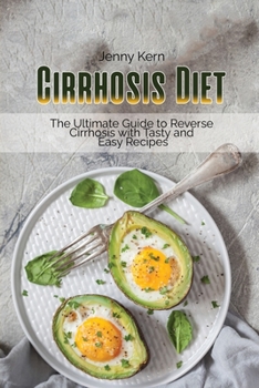 Paperback Cirrhosis Diet: The Ultimate Guide to Reverse Cirrhosis with Tasty and Easy Recipes Book