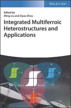 Hardcover Integrated Multiferroic Heterostructures and Applications Book