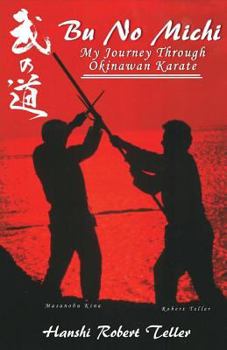 Paperback Bu No Michi: My Journey Through Okinawan Karate Book