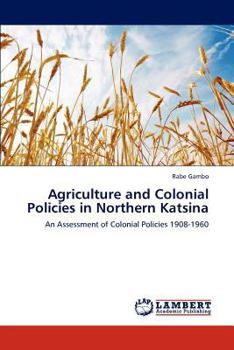 Paperback Agriculture and Colonial Policies in Northern Katsina Book