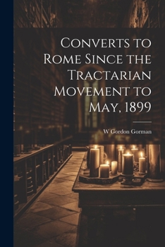 Paperback Converts to Rome Since the Tractarian Movement to May, 1899 Book