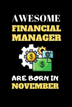 Paperback Awesome Financial Manager Are Born in November: World Greates Financial Manager Notebook Book