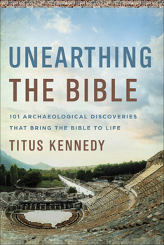 Paperback Unearthing the Bible: 101 Archaeological Discoveries That Bring the Bible to Life Book