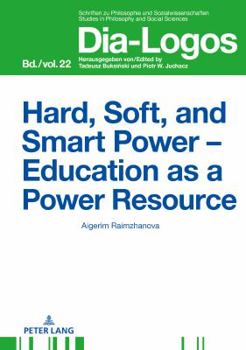 Hardcover Hard, Soft, and Smart Power - Education as a Power Resource Book