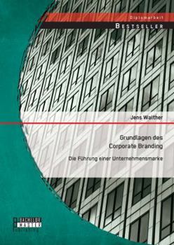 Paperback Grundlagen des Corporate Branding: Die Führung einer Unternehmensmarke [German] Book