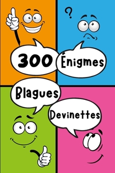 Paperback 300 Énigmes Blagues Devinettes: Livre de 300 énigmes, blagues et devinettes pour petits et grands! [French] Book