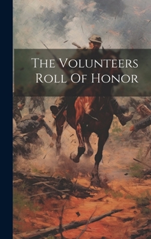 Hardcover The Volunteers Roll Of Honor Book