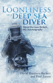 Paperback The Loonliness of a Deep Sea Diver: David Harrison Beckett, My Autobiography Book