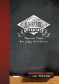 Paperback Old School Advantage: Timeless Tools for Every Generation Book