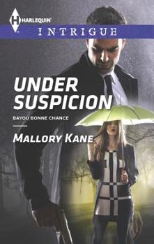 Under Suspicion - Book #1 of the Bayou Bonne Chance     