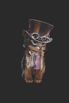 Steampunk Kitten: Jot Down Your Ideas, Thoughts, Experiences, Dreams and Goals