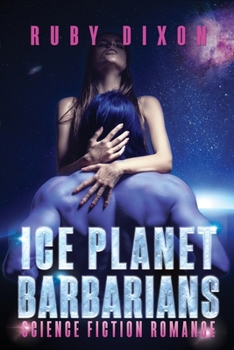 Paperback Ice Planet Barbarians: The Complete Series: A SciFi Alien Serial Romance Book