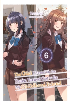 Paperback The Girl I Saved on the Train Turned Out to Be My Childhood Friend, Vol. 6 (Light Novel) Book