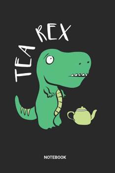 Paperback Tea Rex Notebook: Dotted Lined Cute T-Rex Notebook (6x9 inches) ideal as a Tea Collection Journal. Perfect as a Tea Time Book for all Di Book