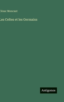 Les Celtes et les Germains (French Edition)
