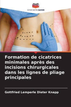 Formation de cicatrices minimales après des incisions chirurgicales dans les lignes de pliage principales (French Edition)