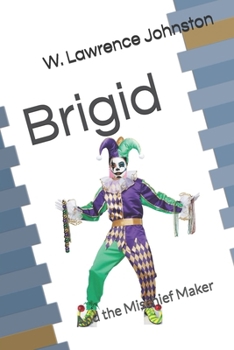 Brigid: And the Mischief Maker (Brigid's Adventures)