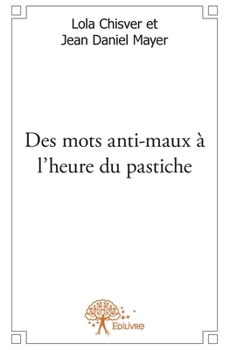 Paperback Des mots anti-maux à l'heure du pastiche [French] Book