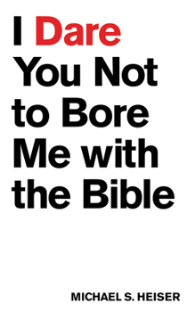 Paperback I Dare You Not to Bore Me with the Bible Book