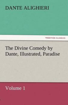 The Divine Comedy by Dante, Illustrated, Paradise, Volume 1