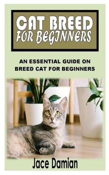 Paperback Cat Breed for Beginners: An Essential Guide on Breed Cat for Beginners Book