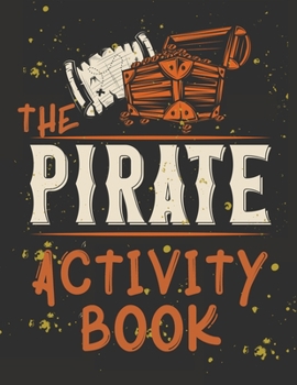 Paperback Perfect Book for Kids that Love Pirates, Maze Game, Coloring Pages, Find the Difference, How Many? and More.The Pirate Activity Book. Book