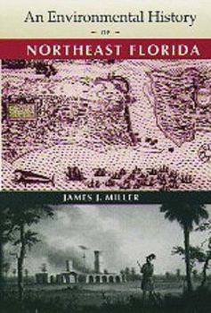 Hardcover An Environmental History of Northeast Florida Book