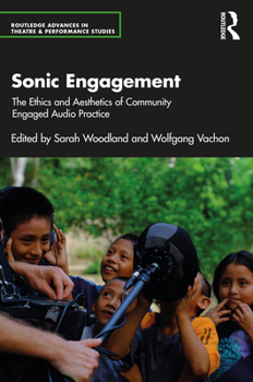 Paperback Sonic Engagement: The Ethics and Aesthetics of Community Engaged Audio Practice Book