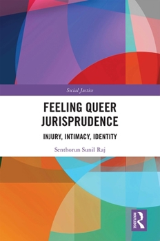 Hardcover Feeling Queer Jurisprudence: Injury, Intimacy, Identity Book