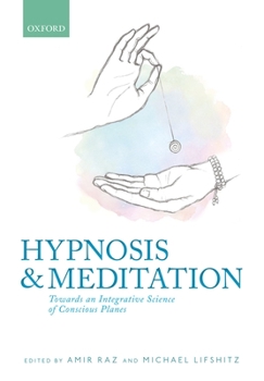 Hardcover Hypnosis and Meditation: Towards an Integrative Science of Conscious Planes Book