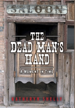 Hardcover The Dead Man's Hand: A Moment in Time Book
