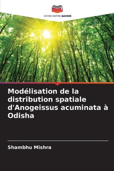 Paperback Modélisation de la distribution spatiale d'Anogeissus acuminata à Odisha [French] Book