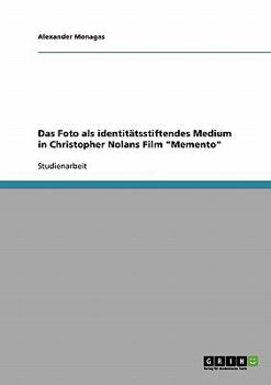 Paperback Das Foto als identitätsstiftendes Medium in Christopher Nolans Film "Memento" [German] Book