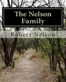 Paperback The Nelson Family: The Descendants of Nils and Margaret Matson and their son Anthony Nelson (Antti Niilonpoika) Book