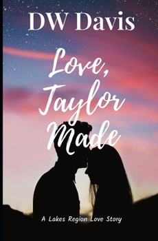 Love, Taylor Made: A Lake's Region Love Story (Lakes Region Love Stories)