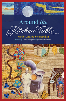 Paperback Around the Kitchen Table: Métis Aunties' Scholarship Book