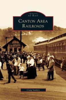 Canton Area Railroads - Book  of the Images of Rail