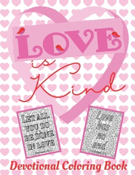 Love is Kind Devotional Coloring Book: Color in Bible Verses related to God's Love for His People and the Love we Have for One Another with ... on Loving Scripture for Women and Teens