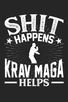 Shit Happens Krav Maga Helps: Personal Planner 24 month 100 page 6 x 9 Dated Calendar Notebook For 2020-2021 Academic Year