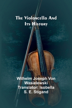 Paperback The Violoncello and Its History Book