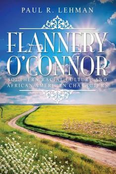 Paperback Flannery O'connor: Southern Racial Culture and African American Characters Book