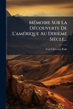 Paperback Mémoire Sur La Découverte De L'amérique Au Dixième Siècle... [French] Book