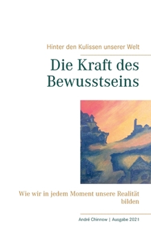 Paperback Die Kraft des Bewusstseins: Wie wir in jedem Moment unsere Realität bilden [German] Book