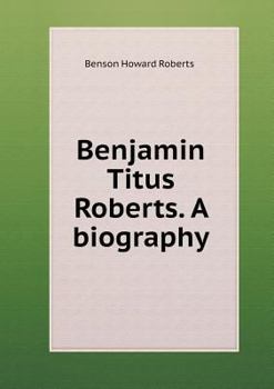 Paperback Benjamin Titus Roberts. A biography Book